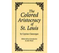 The Colored Aristocracy of St. Louis: Volume 1