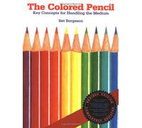The Colored Pencil: Key Concepts for Handling the Medium