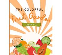 The Colorful Fruit Garden: Fruits & Veggies Coloring Book for Toddlers & Preschoolers: | 50+ Simple, Large Pages with Thick Lines for Fine Motor Skills (Ages 1-5)