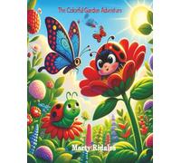 The Colorful Garden Adventure: Join a Delightful Crew of Colorful Insects as they Explore the Wonders of Nature and Discover a Rainbow of Colors and Fun Shapes Along the Way.