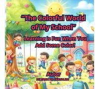 The Colorful World of My School: Learning is Fun When You Add Some Color!