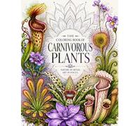 THE COLORING BOOK OF CARNIVOROUS PLANTS: A Fun Coloring Adventure with Nature's Most Unusual Plants