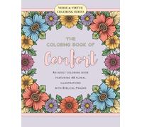 The Coloring Book of Comfort: An Adult Coloring Book featuring 48 Floral Illustrations with Biblical Psalms