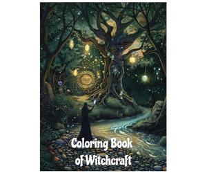 The Coloring Book of Witchcraft: For Adults | 41 Enchanted Illustrations for Creativity, Relaxation, and Connection with the Mystical | Adults Fantasy Coloring Book (The Bewitched Color Series)