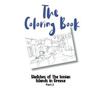 The coloring Book - sketches of the Ionian islands - Part 2: 24 sketches of the Ionian islands to color for your greatest pleasure | Hand drawn | 50 pages | Format 8.5" x 11"