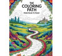 The Coloring Path: From Pause to Peace: A Mandala Coloring Journey in Three Levels of Calm