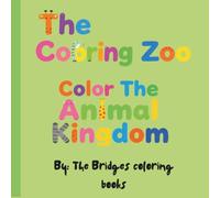 The Coloring Zoo Color the Animal Kingdom: Explore the Wild: A Relaxing and Creative Journey Through Nature’s Most Majestic Creatures
