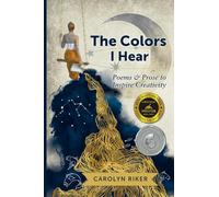 The Colors I Hear: Poems & Prose to Inspire Creativity