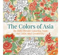 The Colors of Asia: An Anti-Stress Coloring Book for Calm and Creativity