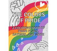 The Colors of Pride: A Coloring Book of Pride Flags, Sayings, and More | Pride Month