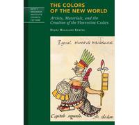 The Colors of the New World: Artists, Materials, and the Creation of the Florentine Codex (Getty Publications -)