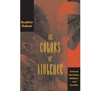 The Colors of Violence - Cultural Identities, Religion, & Conflict: Cultural Identities, Religion, and Conflict