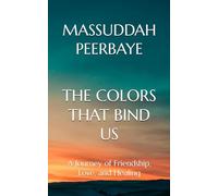 THE COLORS THAT BIND US: A Journey of Friendship, Love, and Healing