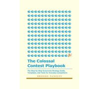 The Colossal Contest Playbook: The Step-by-Step Grassroots Strategy Guide, Templates, and Tools for Everyday Competitors