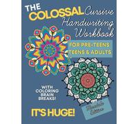 The Colossal Cursive Handwriting Workbook - Mandala Edition: Learn Cursive Writing For Pre-Teens, Teens & Adults