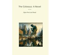 The Colossus: A Novel (Classic Books)