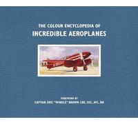 The Colour Encyclopedia of Incredible Aeroplanes: New Edition
