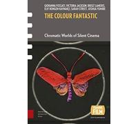 The Colour Fantastic: Chromatic Worlds of Silent Cinema (Framing Film)