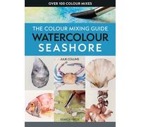 The Colour Mixing Guide: Watercolour Seashore