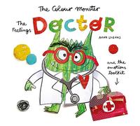 The Colour Monster: The Feelings Doctor and the Emotions Toolkit: Celebrating 10 years of The Colour Monster!