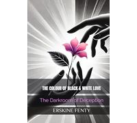 The Colour of Black & White Love: The Darkroom of Deception