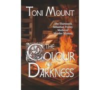 The Colour of Darkness: A Sebastian Foxley Medieval Murder Mystery: 13 (Sebastian Foxley Medieval Mystery)