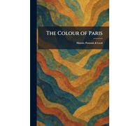 The Colour of Paris: Historic, Personal, & Local
