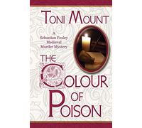 The Colour of Poison: A Sebastian Foxley Medieval Murder Mystery: Volume 1