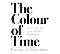 The Colour of Time: A New History of the World, 1850-1960