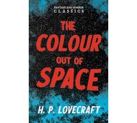 The Colour Out of Space (Fantasy and Horror Classics): With a Dedication by George Henry Weiss