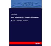 The Colour-Sense: Its Origin and Development: An Essay in Comparative Psychology