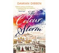 The Colour Storm: The compelling and spellbinding story of art and betrayal in Renaissance Venice