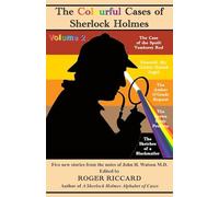 The Colourful Cases of Sherlock Holmes (Volume 2): Five new stories from the notes of John H. Watson