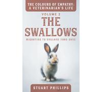 THE COLOURS OF EMPATHY : A VETERINARIANS LIFE: VOL 2 : THE SWALLOWS