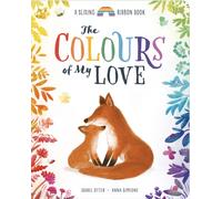 The Colours of My Love : A Sliding Ribbon Book