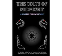 The Colts of Midnight: A Twelve Paladins Tale (Black Edition) (The Twelve Paladins)