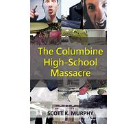 The Columbine High-School Massacre: Volume 2 (Violent Crimes)