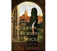 The Column of Burning Spices: A Novel of Germany's First Female Physician (Hildegard of Bingen)