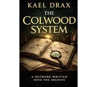 The Colwood System: A Network Written Into the Archive (The Parish Secrets Mysteries)