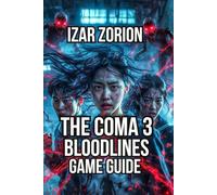 The Coma 3: Bloodlines Game Guide: Master essential survival tactics, and solve intricate environmental puzzles
