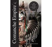 The Comanche Empire: (Lamar Series in Western History (YALE))