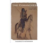 The Comanches: A History, 1706-1875 (Studies in the Anthropology of North American Indians)