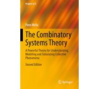 The Combinatory Systems Theory: A Powerful Theory for Understanding, Modeling and Simulating Collective Phenomena (Progress in IS)