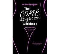 The Come As You Are Workbook: a practical guide to the science of sex (Come As You Are)