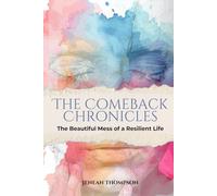 The Comeback Chronicles: The Beautiful Mess of a Resilient Life