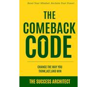 The Comeback Code: Change the Way You Think, Act, and Win: Reset Your Mindset. Reclaim Your Power. (Success Series)