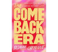 The Comeback Era : From Limiting Beliefs to Living Without Limits