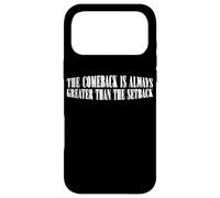 The Comeback Is Always Greater Than The Setback - - Case for iPhone 17 Pro Max