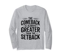 The Comeback is Always Greater Than The Setback Long Sleeve T-Shirt