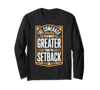 The Comeback is Always Greater Than The Setback Long Sleeve T-Shirt